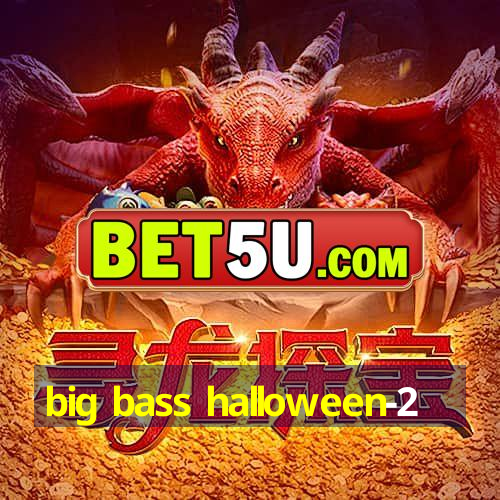 big bass halloween